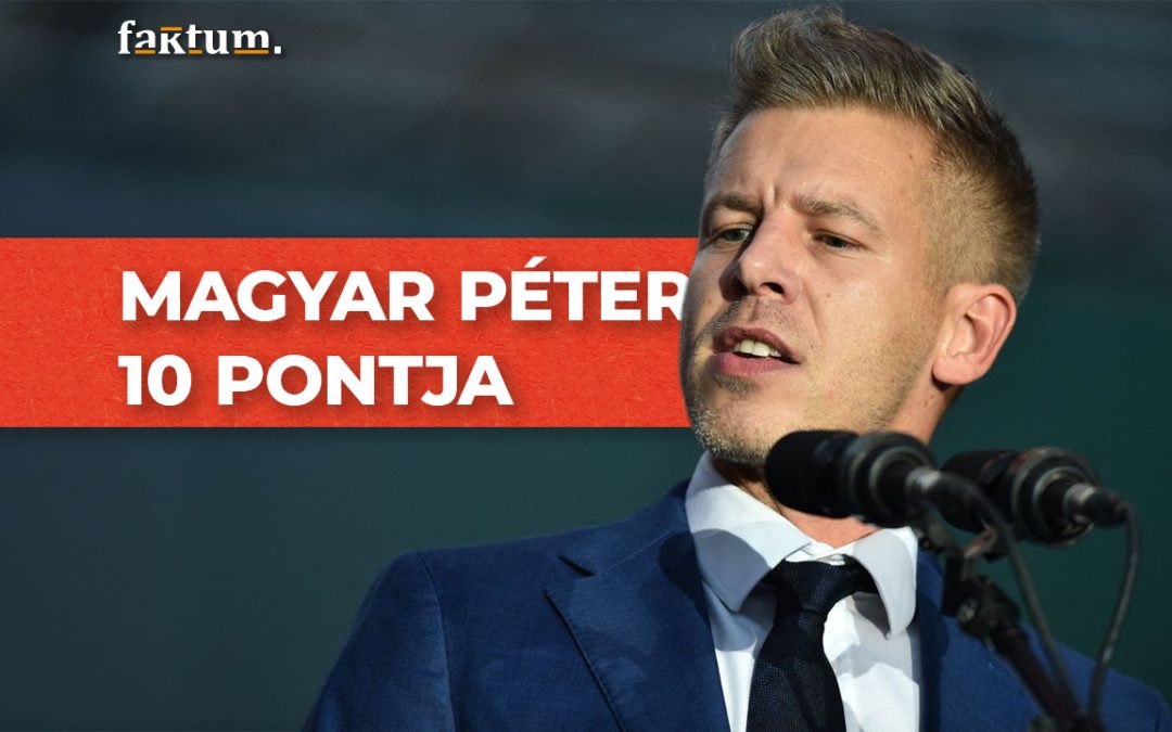 Marketinges csekkliszt vagy érdemi helyzetértékelés? Magyar Péter 10 pontban írta le az Orbán-kormány helyzetét